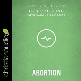 READ KINDLE PDF EBOOK EPUB Talking Points: Abortion: Christian Compassion, Convictions, and Wisdom f