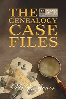 READ [EPUB KINDLE PDF EBOOK] The Maze Investigations Genealogy Case Files by  M. K.  Jones 📭