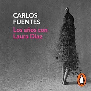 [Read] KINDLE PDF EBOOK EPUB Los años con Laura Díaz [The Years with Laura Diaz] by  Carlos Fuentes,