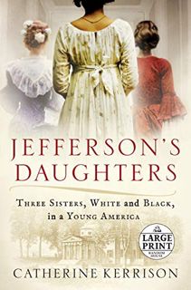 [View] EBOOK EPUB KINDLE PDF Jefferson's Daughters: Three Sisters, White and Black, in a Young Ameri