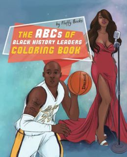 [GET] EBOOK EPUB KINDLE PDF The ABCs of black history leaders coloring book: Explore the African Ame