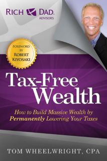 [Read] EBOOK EPUB KINDLE PDF Tax-Free Wealth: How to Build Massive Wealth by Permanently Lowering Yo