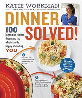 GET [PDF EBOOK EPUB KINDLE] Dinner Solved!: 100 Ingenious Recipes That Make the Whole Family Happy,