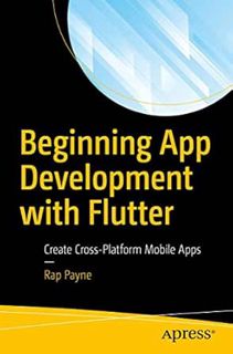 Access [PDF EBOOK EPUB KINDLE] Beginning App Development with Flutter: Create Cross-Platform Mobile
