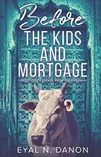 [View] EBOOK EPUB KINDLE PDF Before the Kids and Mortgage: One Couple's Escape from the Ordinary by