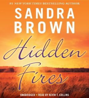 Read [KINDLE PDF EBOOK EPUB] Hidden Fires by  Sandra Brown &  Kevin T. Collins 💖