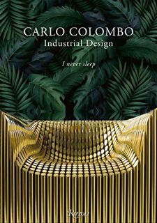 [View] [EPUB KINDLE PDF EBOOK] Carlo Colombo Industrial Design by  Maria Vittoria Capitanucci 📋