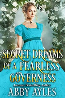 READ EPUB KINDLE PDF EBOOK Secret Dreams of a Fearless Governess: A Clean & Sweet Regency Historical
