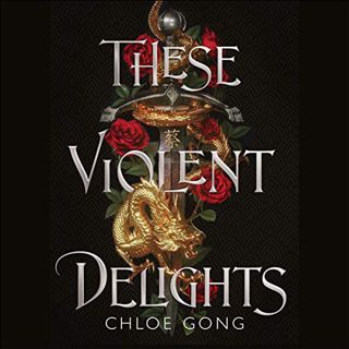 [GET] EPUB KINDLE PDF EBOOK These Violent Delights by  Chloe Gong,Cindy Kay,Hodder & Stoughton 🗂️