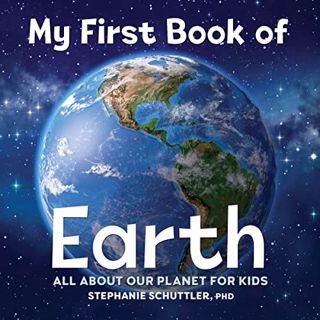 Access EPUB KINDLE PDF EBOOK My First Book of Earth: All About Our Planet for Kids by  Stephanie Man