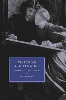 View [KINDLE PDF EBOOK EPUB] Victorian Honeymoons: Journeys to the Conjugal (Cambridge Studies in Ni