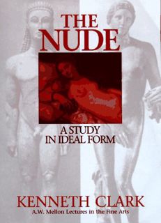 [View] [EPUB KINDLE PDF EBOOK] The Nude: A Study in Ideal Form by  Kenneth McKenzie Clark 📔