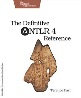 View EPUB KINDLE PDF EBOOK The Definitive ANTLR 4 Reference by  Terence Parr 💗