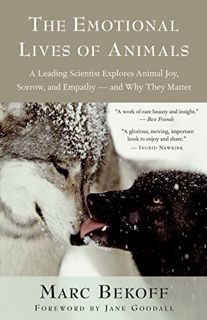Access [KINDLE PDF EBOOK EPUB] The Emotional Lives of Animals: A Leading Scientist Explores Animal J