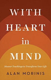 [GET] [KINDLE PDF EBOOK EPUB] With Heart in Mind: Mussar Teachings to Transform Your Life by  Alan M