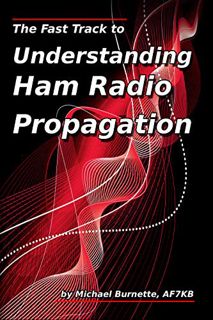 [Read] KINDLE PDF EBOOK EPUB The Fast Track to Understanding Ham Radio Propagation by  Michael Burne