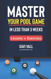 Get [EBOOK EPUB KINDLE PDF] Master Your Pool Game in Less than 3 Weeks: Lessons + Exercises by  Xavi