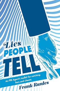 [View] [EBOOK EPUB KINDLE PDF] Lies People Tell: An FBI Agent's toolkit for catching liars and cheat