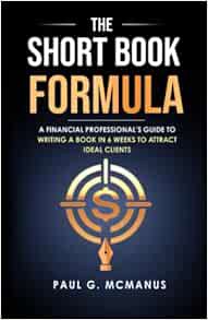 [Access] EPUB KINDLE PDF EBOOK The Short Book Formula: A Financial Professional’s Guide to Writing a