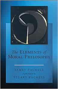 GET [PDF EBOOK EPUB KINDLE] The Elements of Moral Philosophy by James Rachels,Stuart Rachels 💏
