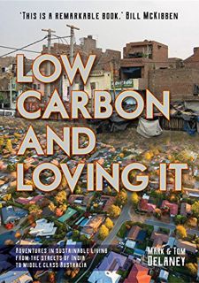 GET KINDLE PDF EBOOK EPUB Low-Carbon and Loving It: Adventures in sustainable living - from the stre