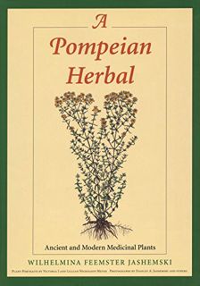 VIEW [EBOOK EPUB KINDLE PDF] A Pompeian Herbal: Ancient and Modern Medicinal Plants by  Wilhelmina F