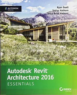Get [EBOOK EPUB KINDLE PDF] Autodesk Revit Architecture 2016 Essentials: Autodesk Official Press by