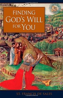 Get EBOOK EPUB KINDLE PDF Finding God's Will for You by  St. Francis de Sales 💏