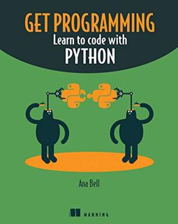 [VIEW] [KINDLE PDF EBOOK EPUB] Get Programming: Learn to code with Python by  Ana Bell 🖍️