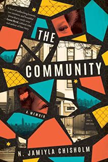 Access EBOOK EPUB KINDLE PDF The Community: A Memoir by  N. Jamiyla Chisholm 📁