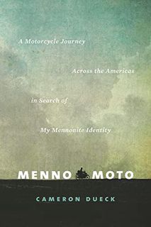 READ PDF EBOOK EPUB KINDLE Menno Moto: A Journey Across the Americas in Search of My Mennonite Ident
