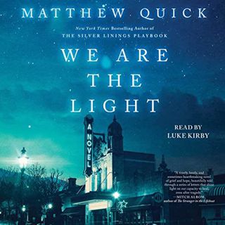 ACCESS [EPUB KINDLE PDF EBOOK] We Are the Light: A Novel by  Matthew Quick,Luke Kirby,Simon & Schust