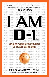 [VIEW] [EBOOK EPUB KINDLE PDF] I AM D-1, How to Conquer the World of Travel Basketball by  Chris Mea