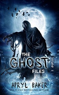 Read KINDLE PDF EBOOK EPUB The Ghost Files 5 by  Apryl Baker 📨
