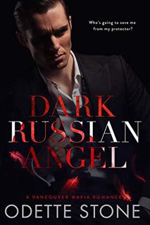 Get EPUB KINDLE PDF EBOOK Dark Russian Angel (A Vancouver Mafia Romance Book 1) by  Odette  Stone 📪