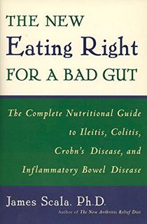 Access [KINDLE PDF EBOOK EPUB] The New Eating Right for a Bad Gut: The Complete Nutritional Guide to