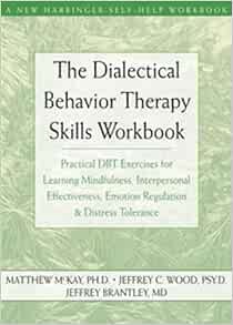 [Read] [EBOOK EPUB KINDLE PDF] The Dialectical Behavior Therapy Skills Workbook: Practical DBT Exerc