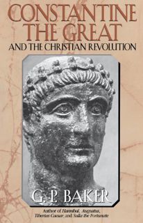 [GET] [EPUB KINDLE PDF EBOOK] Constantine the Great: And the Christian Revolution by  G. P. Baker 📨