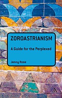 READ [PDF EBOOK EPUB KINDLE] Zoroastrianism: A Guide for the Perplexed (Guides for the Perplexed) by
