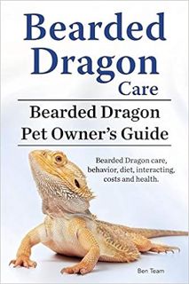 Read [EBOOK EPUB KINDLE PDF] Bearded Dragon Care. Bearded Dragon Pet Owners Guide. Bearded Dragon ca