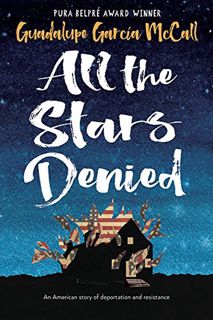 [View] [EBOOK EPUB KINDLE PDF] All the Stars Denied by  Guadalupe Garcia McCall 🖋️