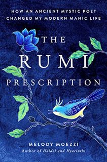 [VIEW] EBOOK EPUB KINDLE PDF The Rumi Prescription: How an Ancient Mystic Poet Changed My Modern Man