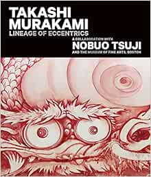[ACCESS] EPUB KINDLE PDF EBOOK Takashi Murakami: Lineage of Eccentrics: A Collaboration with Nobuo T