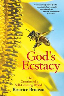 [ACCESS] [KINDLE PDF EBOOK EPUB] God's Ecstasy: The Creation of a Self-Creating World by  Beatrice B