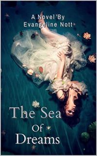 [View] [EPUB KINDLE PDF EBOOK] The Sea of Dreams by  Evangeline Nott 💛