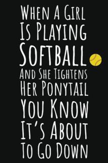 Read [EBOOK EPUB KINDLE PDF] When A Girl Is Playing Softball And She Tightens Her Ponytail You Know