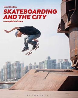 [View] [KINDLE PDF EBOOK EPUB] Skateboarding and the City: A Complete History by  Iain Borden 📬