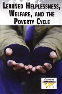 ACCESS EPUB KINDLE PDF EBOOK Learned Helplessness, Welfare, and the Poverty Cycle (Current Controver