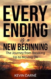 View [PDF EBOOK EPUB KINDLE] Every Ending is a New Beginning: The Journey from Breaking Up to Moving