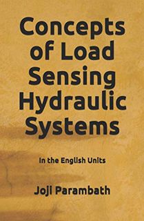 [View] EPUB KINDLE PDF EBOOK Concepts of Load Sensing Hydraulic Systems: In the English Units (Indus